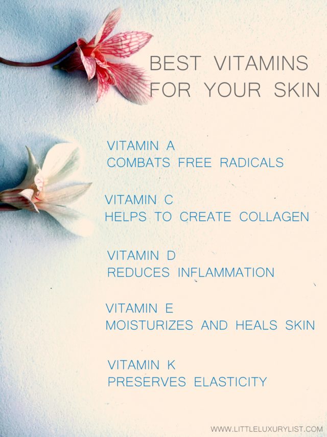 Best vitamins for your skin by little luxury list
