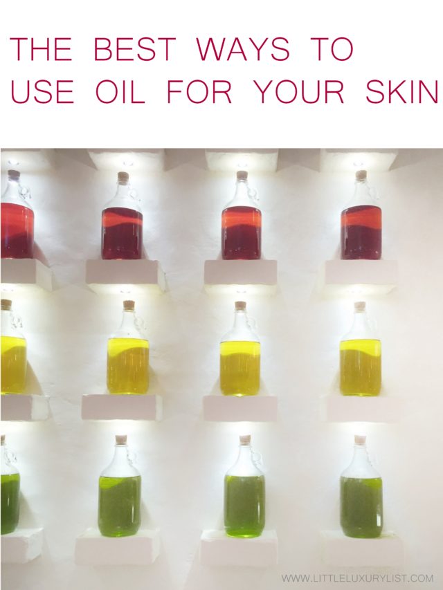 The Best Ways to use oil for your skin